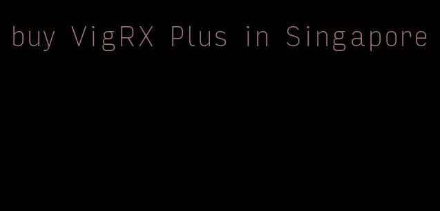 buy VigRX Plus in Singapore