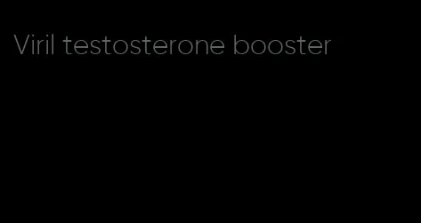 Viril testosterone booster