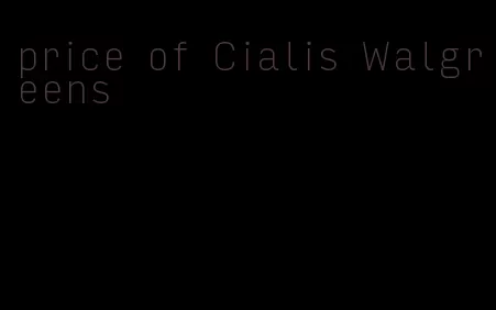 price of Cialis Walgreens
