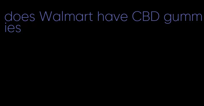 does Walmart have CBD gummies