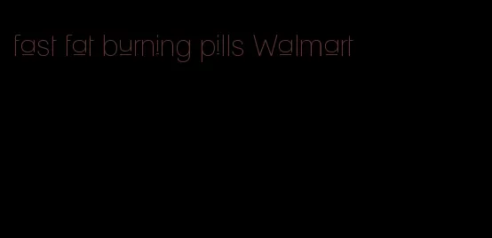 fast fat burning pills Walmart