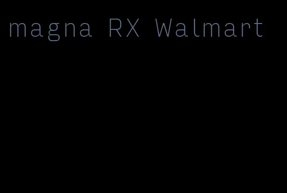 magna RX Walmart