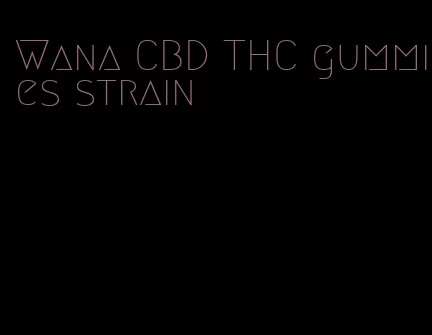 Wana CBD THC gummies strain