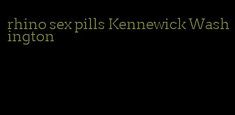 rhino sex pills Kennewick Washington
