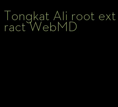Tongkat Ali root extract WebMD