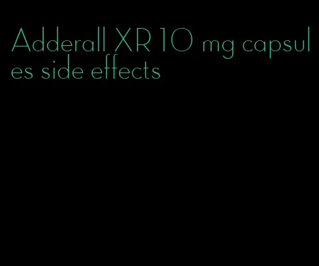Adderall XR 10 mg capsules side effects