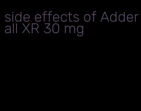 side effects of Adderall XR 30 mg