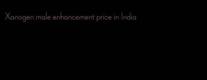 Xanogen male enhancement price in India