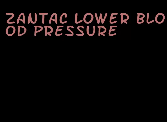 Zantac lower blood pressure