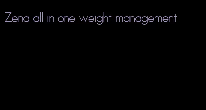 Zena all in one weight management