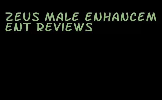 Zeus male enhancement reviews