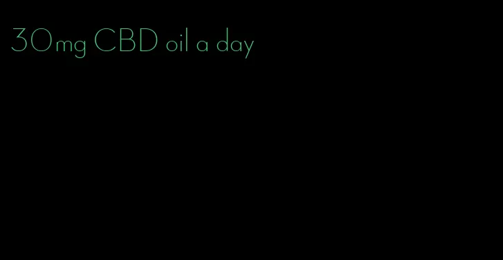 30mg CBD oil a day