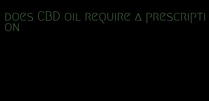 does CBD oil require a prescription