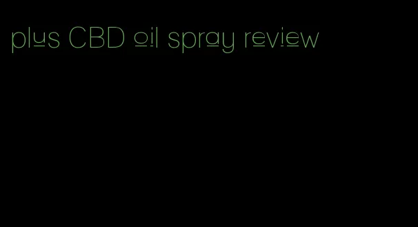 plus CBD oil spray review