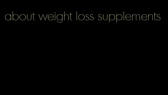 about weight loss supplements