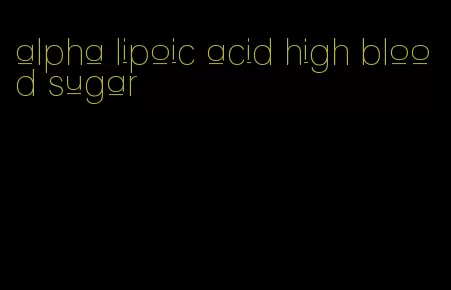 alpha lipoic acid high blood sugar