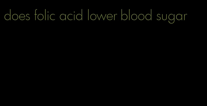 does folic acid lower blood sugar