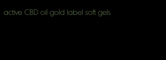 active CBD oil gold label soft gels