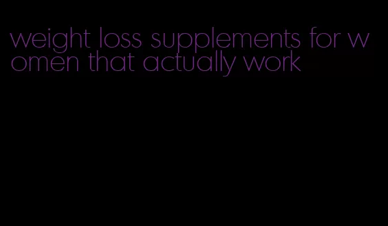 weight loss supplements for women that actually work
