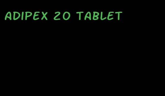 adipex 20 tablet