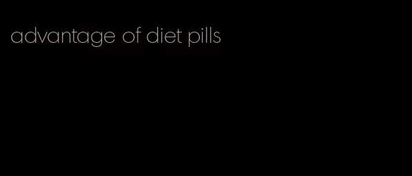 advantage of diet pills