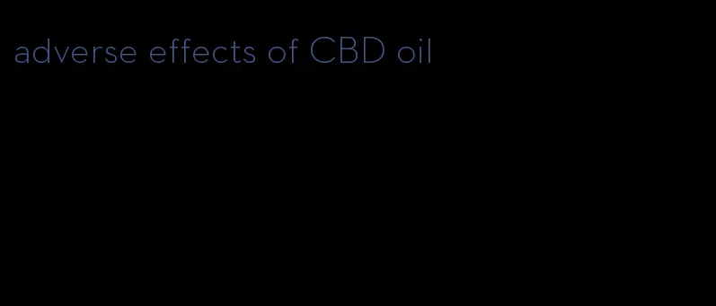 adverse effects of CBD oil