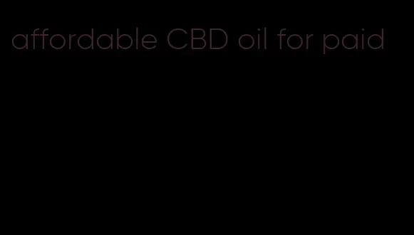 affordable CBD oil for paid