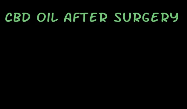 CBD oil after surgery