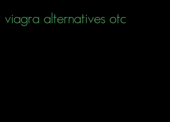 viagra alternatives otc