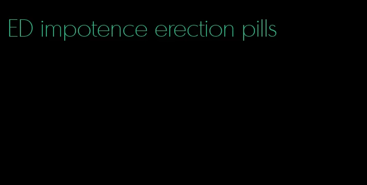 ED impotence erection pills