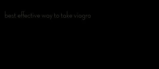best effective way to take viagra