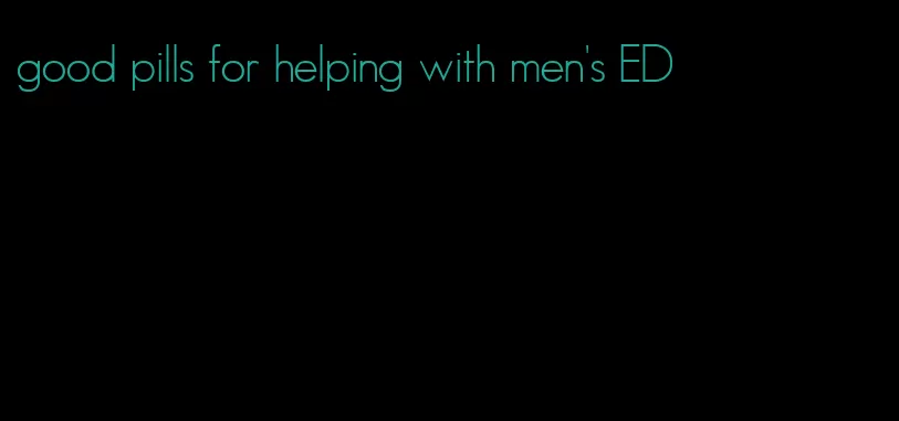 good pills for helping with men's ED