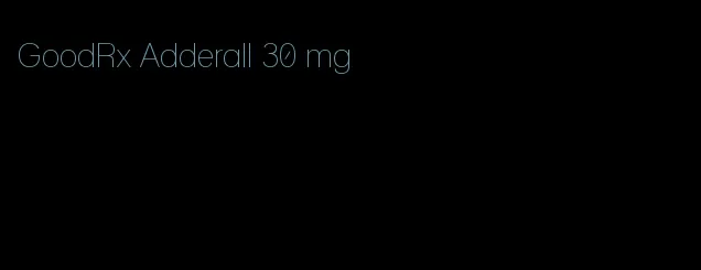 GoodRx Adderall 30 mg
