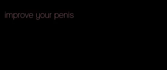 improve your penis