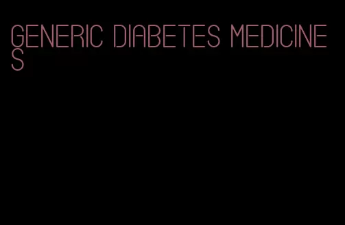 generic diabetes medicines