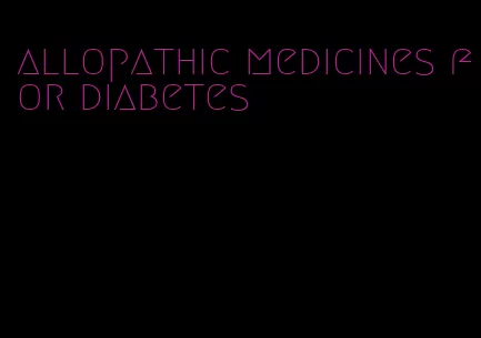 allopathic medicines for diabetes