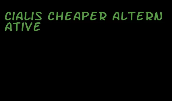 Cialis cheaper alternative
