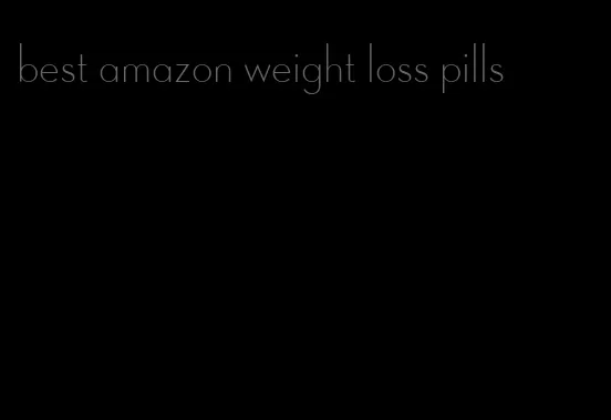 best amazon weight loss pills