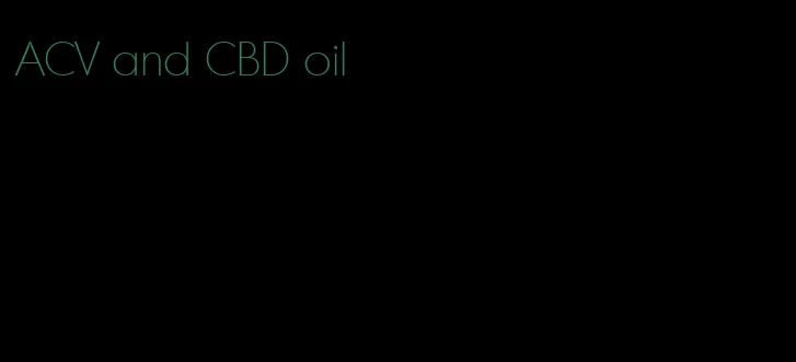 ACV and CBD oil
