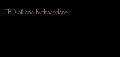 CBD oil and hydrocodone