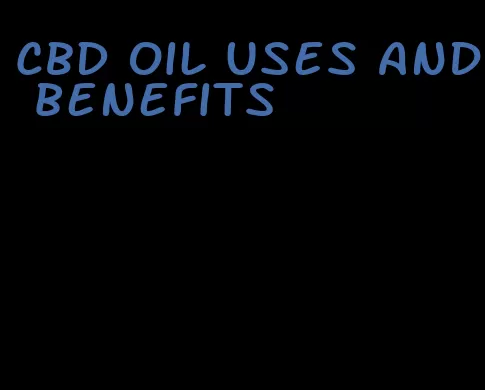 CBD oil uses and benefits