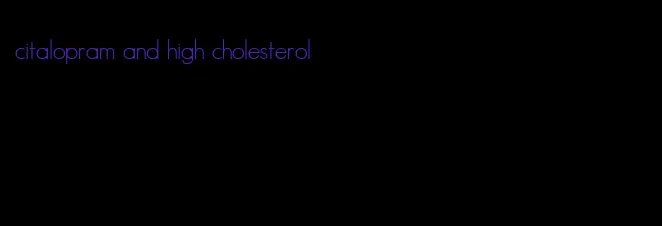 citalopram and high cholesterol