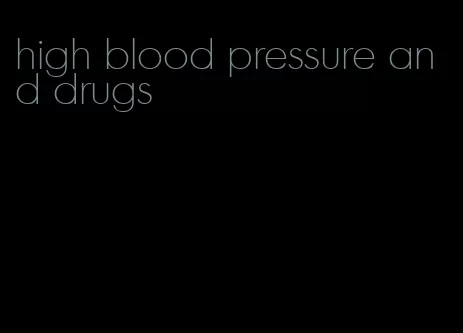 high blood pressure and drugs