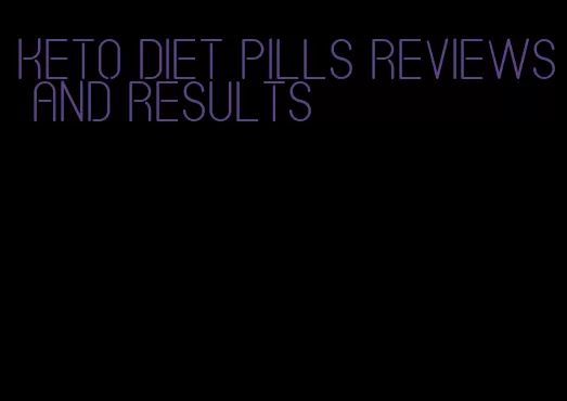 keto diet pills reviews and results