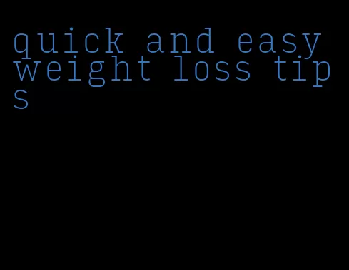 quick and easy weight loss tips