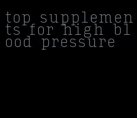 top supplements for high blood pressure