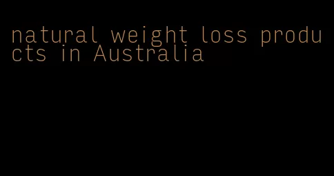 natural weight loss products in Australia
