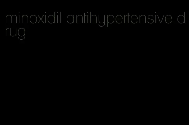 minoxidil antihypertensive drug