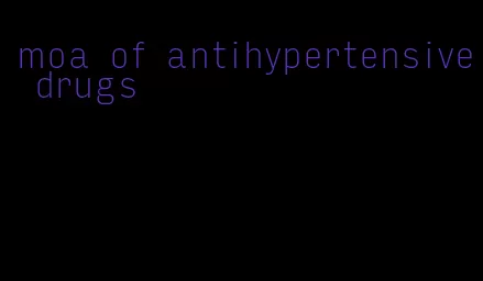 moa of antihypertensive drugs